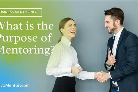 What is the Purpose of Mentoring?