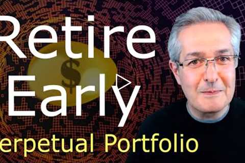 Early Retirement - Perpetual Portfolio Investment Strategies