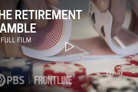 The Retirement Gamble (full documentary) | FRONTLINE