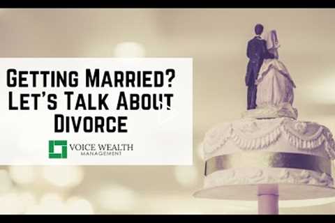 Getting Married? Let’s Talk About Divorce | Voice Wealth Management