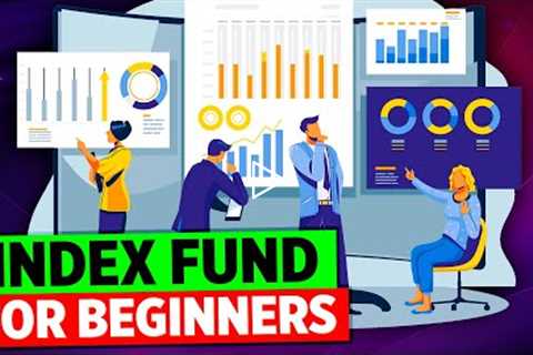 Index Funds 101: Everything You Need to Know About These Proven Investments