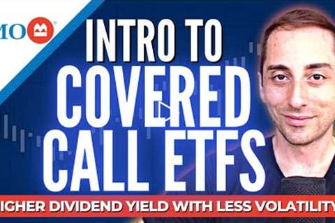 Intro to Covered Call ETFs featuring BMO | Higher Dividend Yield with Less Volatility!