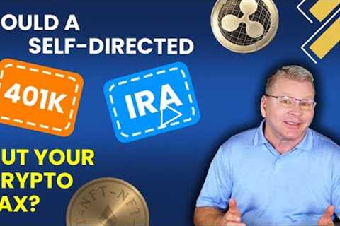 Cut Your Crypto Tax - Use a Self-Directed IRA 401K Retirement Account