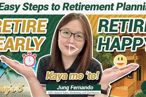 RETIRE EARLY, RETIRE HAPPY! 5 Easy Steps to Retirement Planning! Kaya mo 'to! - Jung Fernando