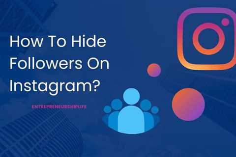 How To Hide Followers On Instagram