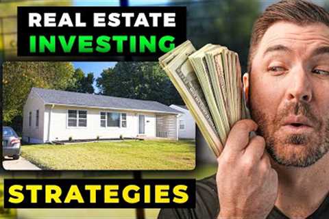 Real Estate Investing Strategies in a Changing Market 2023