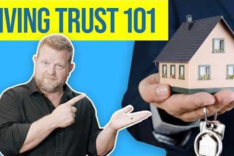 What is a Living Trust and What are the Benefits? (Living Trust 101)