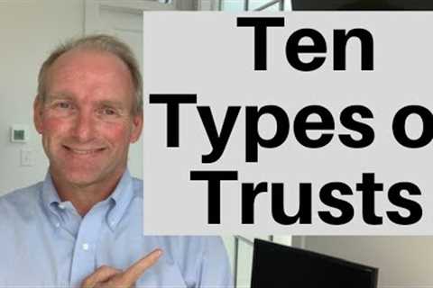 10 Types of Trusts