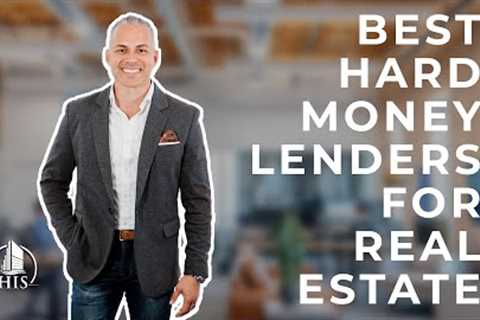 Best Hard Money Lender for Real Estate