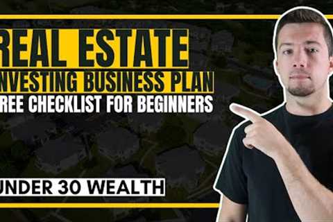 Real Estate Investing Business Plan for Beginners (Free Checklist)