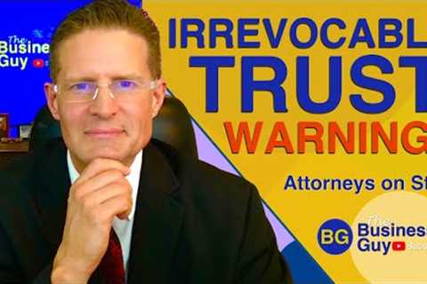 DON''T Use an Irrevocable Trust Without These 4 Things