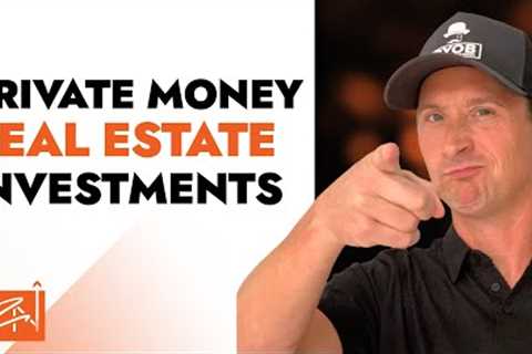 Using Private Money For Real Estate Investments