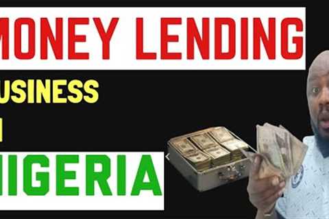 THE MONEY LENDER: How To Start A Money Lending Business in Nigeria