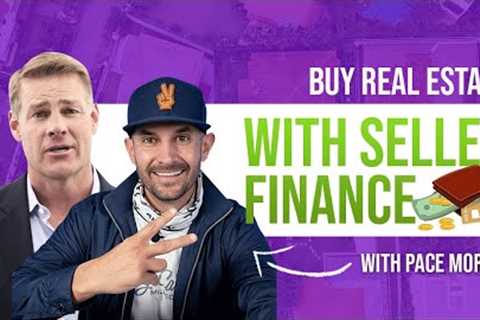 How to Buy Real Estate with Seller Finance with Pace Morby & Clint Coons