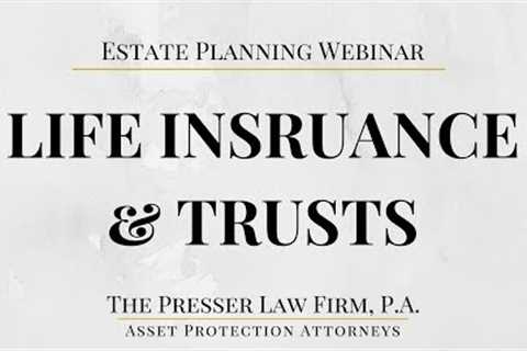 Review of Life Insurance & Trusts for Estate Planning