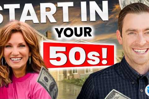 The Late Starter’s Guide to Real Estate Investing (Start in Your 50s!)