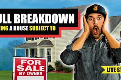 The Full Breakdown of Buying a House Subject To