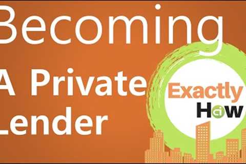 Become A Private Lender For Real Estate Investors (Exactly How)