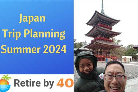 Japan Trip Planning Summer 2024