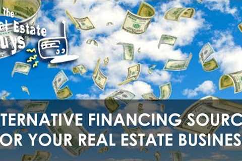 Alternative Financing Sources for Your Real Estate Business