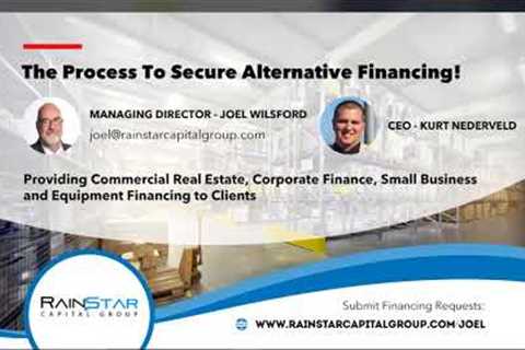 Joel Wilsford of Rainstar Capital Group- The Process to Secure Alternative Financing!