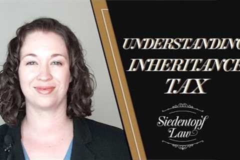 Understanding Inheritance Tax | Georgia Estate Planning and Probate | Siedentopf Law