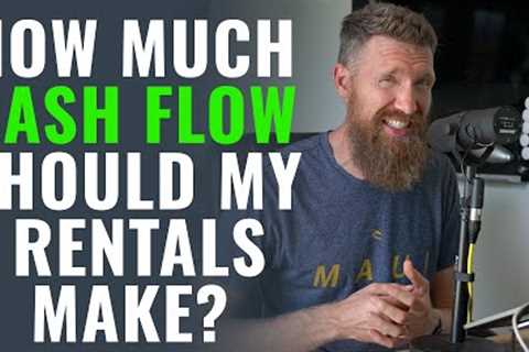 How Much Cash Flow Should Your Rental Properties Produce?