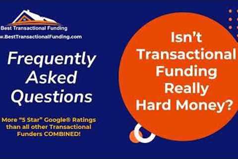 Real Estate Investing - Isn''t Transactional Funding Really Just Hard Money?