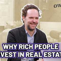 Why Rich People Invest in Real Estate