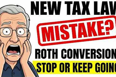 Roth Conversions Are DEAD? 2026 New Tax Law Changes Everything