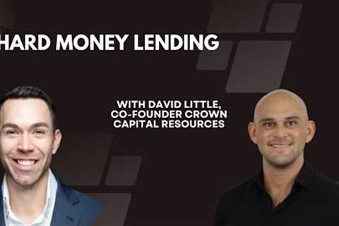 Hard Money Lending with David Little of Crown Capital Resources